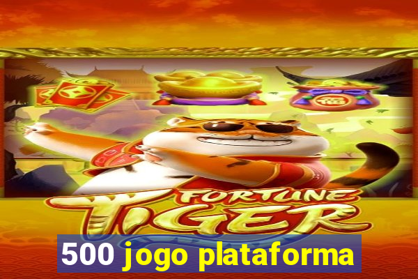 500 jogo plataforma